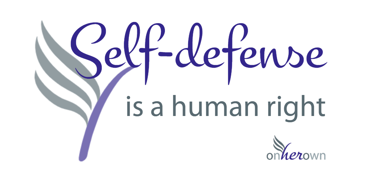 Self-defense is a human right…but what does that mean? – On Her Own